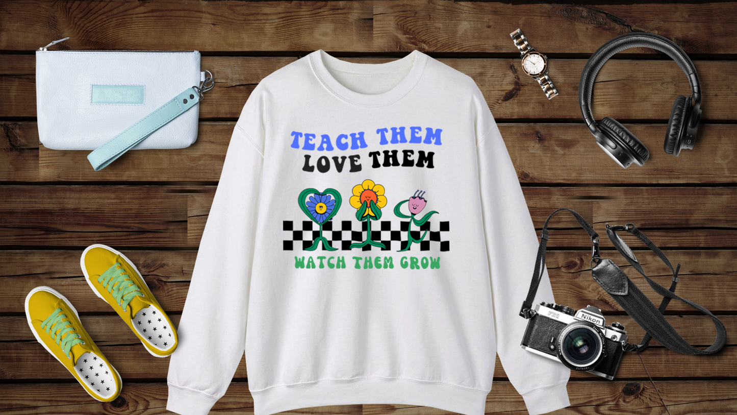 Teach Them, Love Them, Watch Them Grow - Unisex Heavy Blend™ Crewneck Sweatshirt